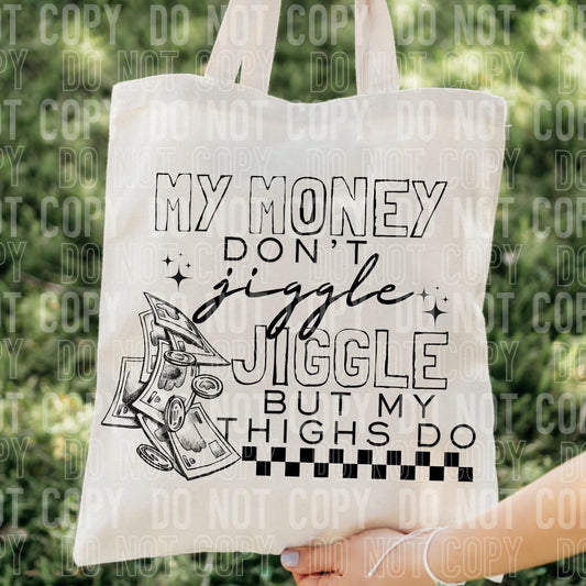 My Money Don’t Jiggle Totebag