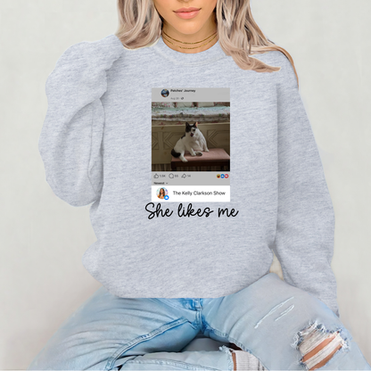 She Likes Me Sweatshirt