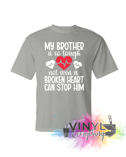 My Brother Is So Tough Not Even a Broken Heart Can Stop Him - all sizes