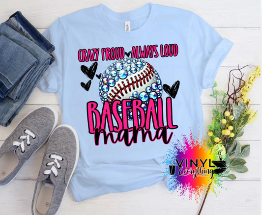 Crazy Proud Always Loud Baseball Mama