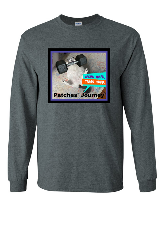 Patches' Journey Work Hard Train Hard Long Sleeve Shirt