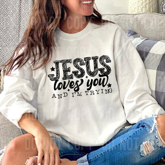 Jesus Loves You And I'm Trying