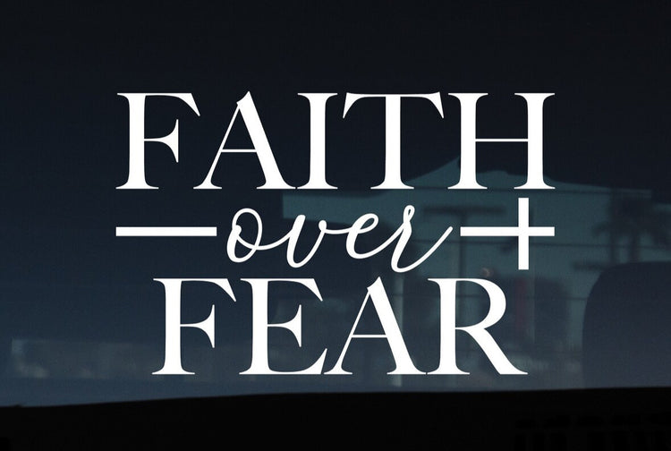 Faith Over Fear