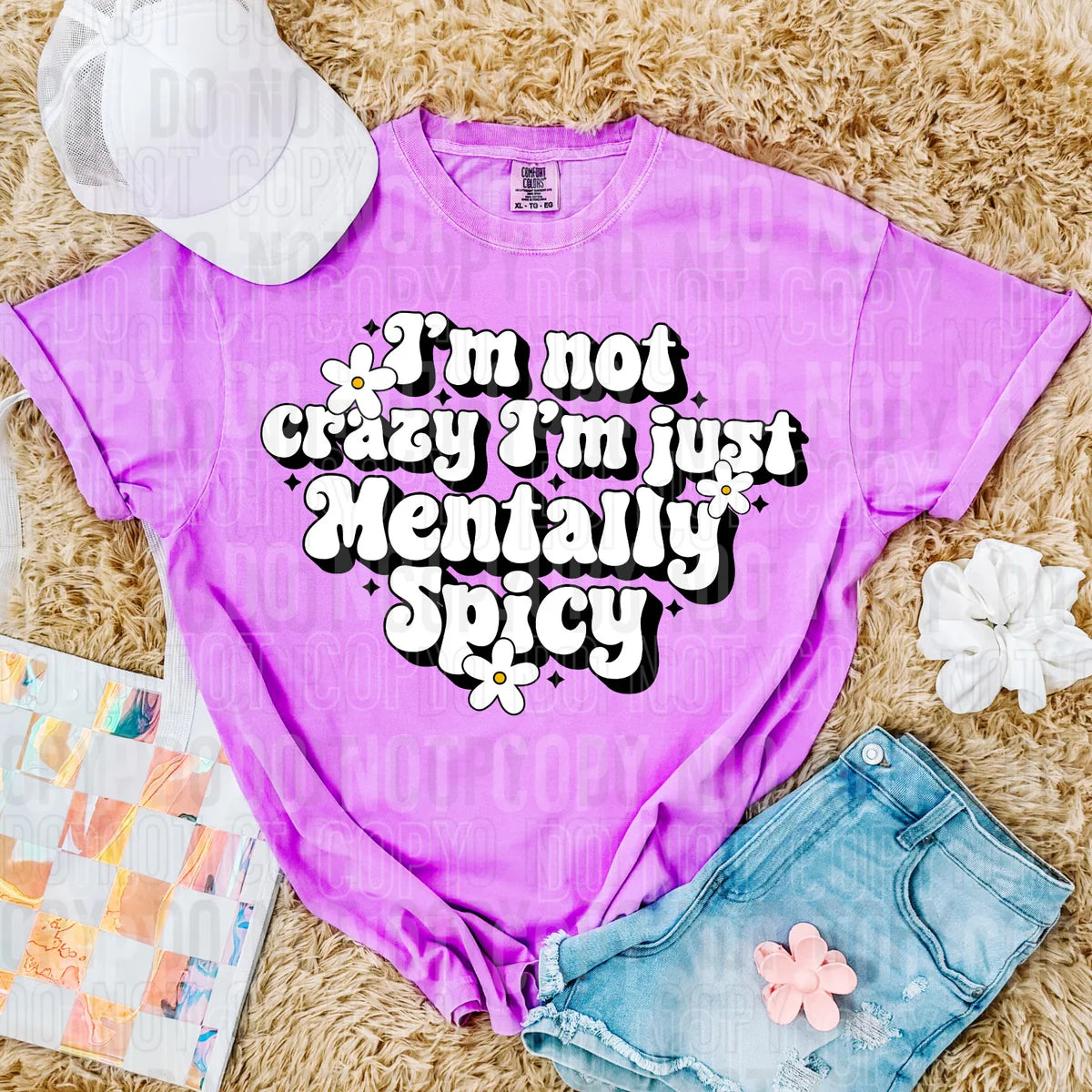 I'm Not Crazy I'm Just Mentally Spicy