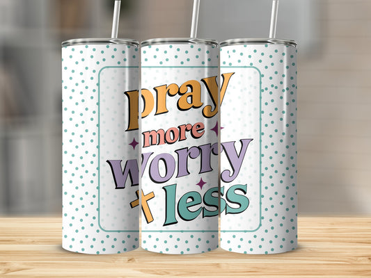 Pray More Worry Less