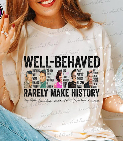 Well Behaved Women Rarely Make History