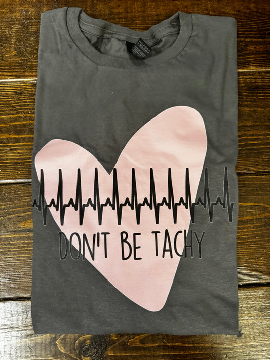 Don't be Tachy - Gildan Size L