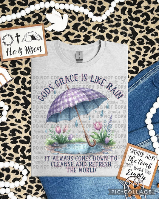 God's Grace Is Like Rain It Always Comes Down to Cleanse and Refresh the World - All Sizes