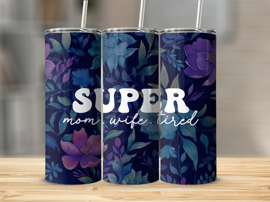 Super Mom Super Wife Super Tired