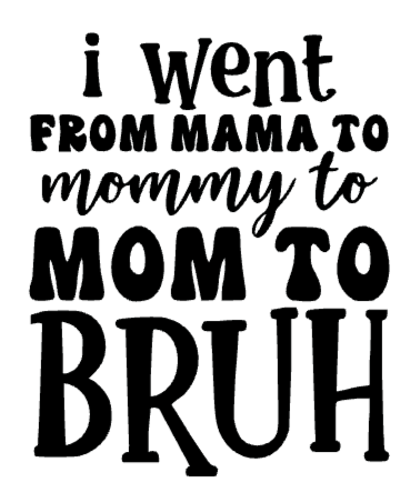 Mommy to Mom to Bruh Car Decal