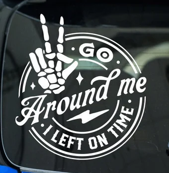 Go Around Me I Left On Time Car Decal