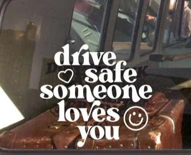 Drive Safe Someone Loves You Car Decal