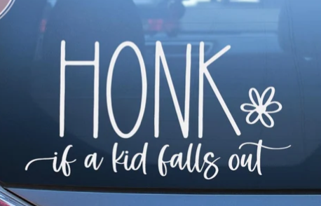 Honk if A Kid Falls Out