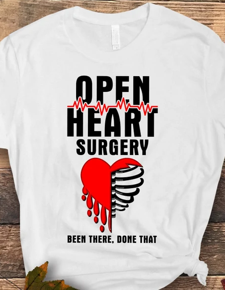 Open Heart Surgery Been There Done That - ALL sizes