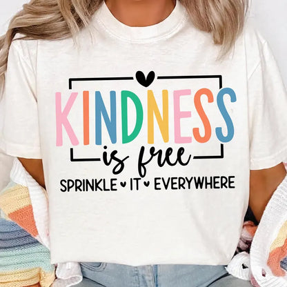 Kindness is Free Sprinkle It Everywhere