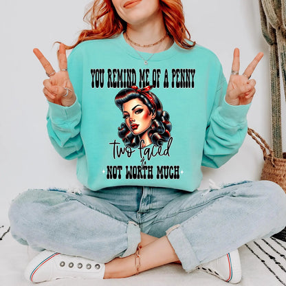 You Remind Me of a Penny Two Faced and Not Worth Much