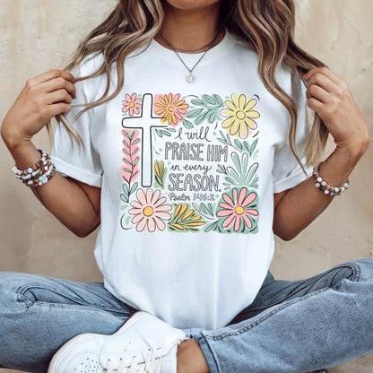 I Will Praise Him In Every Season - Tee/Tank
